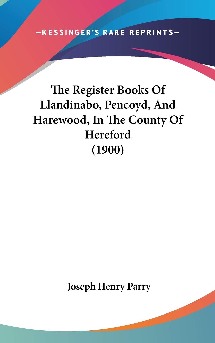 The Register Books Of Llandinabo, Pencoyd, And Harewood, In The County Of Hereford (1900) Contemporary literature Books