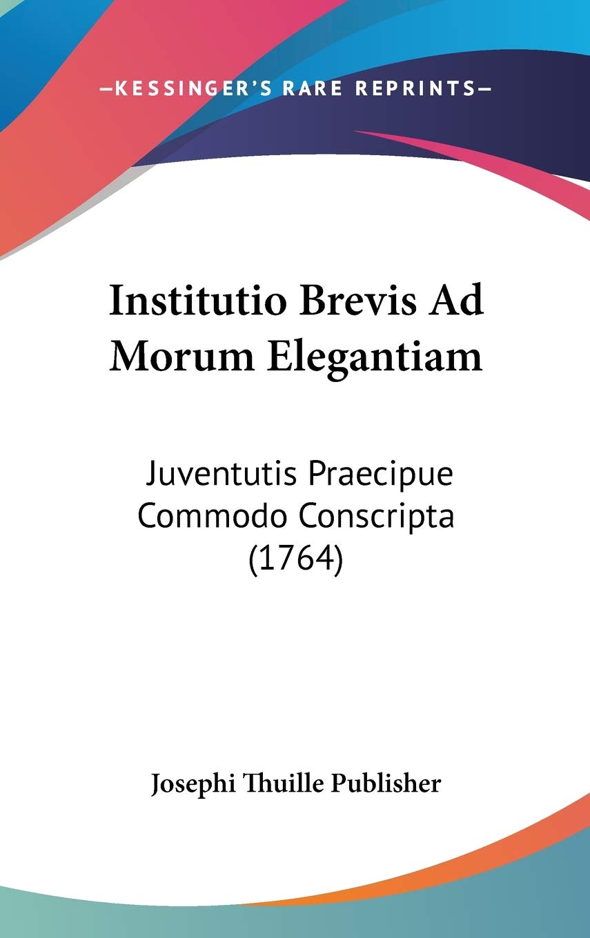 Institutio Brevis Ad Morum Elegantiam: Juventutis Praecipue Commodo Conscripta (1764) Contemporary literature