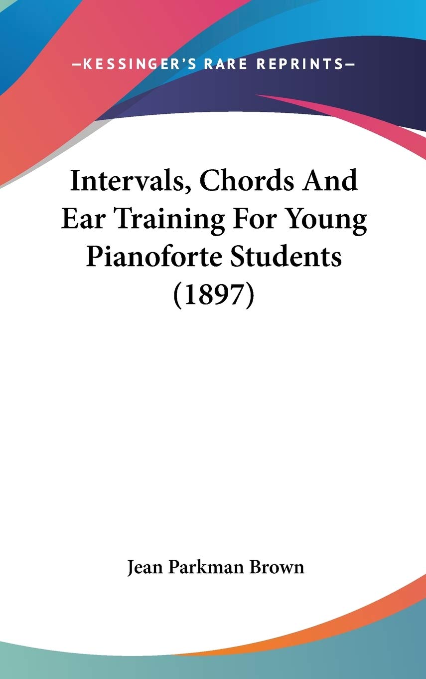 Intervals, Chords And Ear Training For Young Pianoforte Students (1897) Books