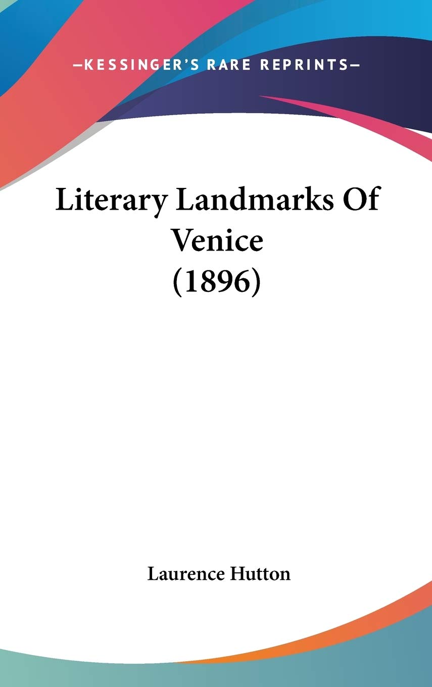 Literary Landmarks Of Venice (1896) Essays & Short Stories