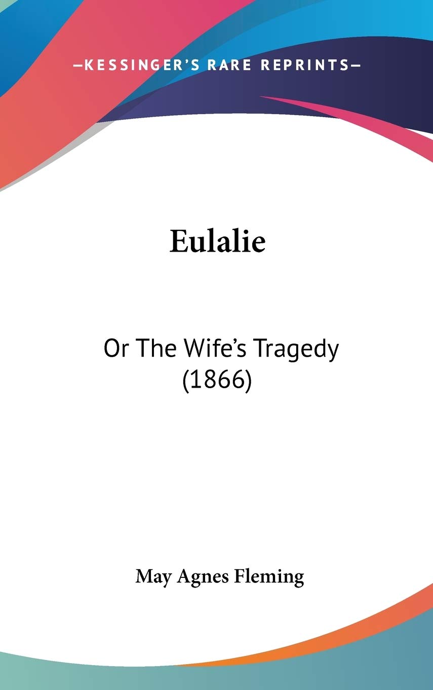 Eulalie: Or The Wife's Tragedy (1866) Film, Art & Culture