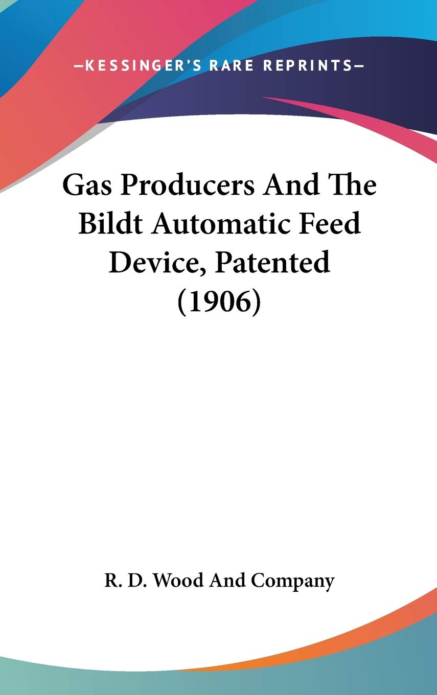 Gas Producers And The Bildt Automatic Feed Device, Patented (1906) Business & Technology