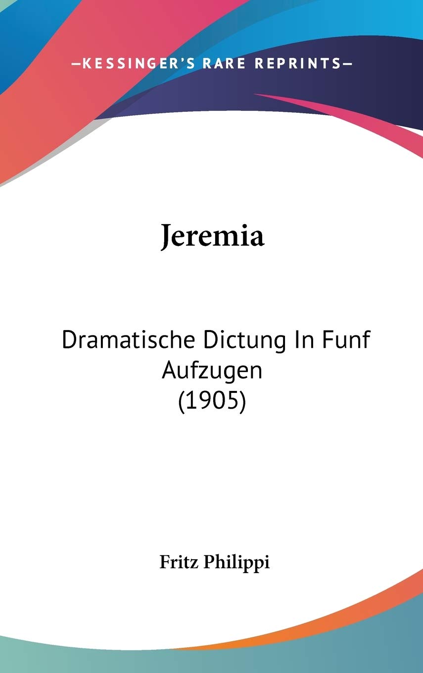 Jeremia: Dramatische Dictung In Funf Aufzugen (1905) Drama