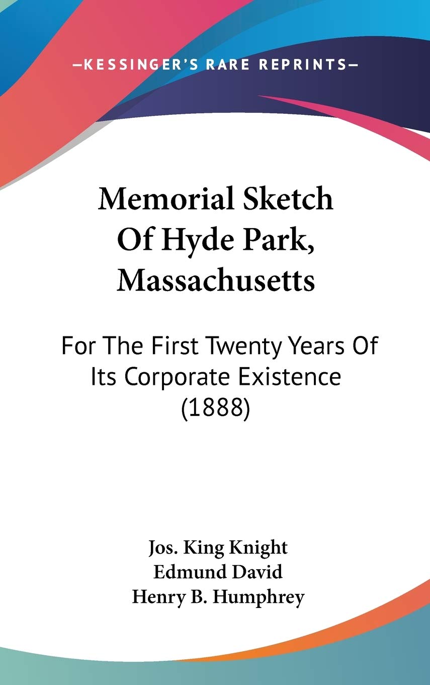 Memorial Sketch Of Hyde Park, Massachusetts: For The First Twenty Years Of Its Corporate Existence (1888) Death & Mourning