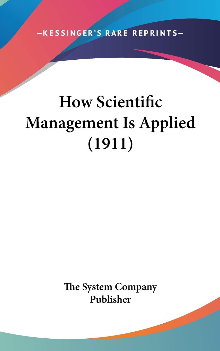 How Scientific Management Is Applied (1911) Essays & Short Stories
