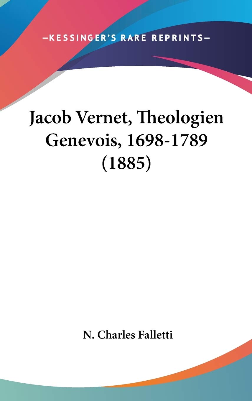 Jacob Vernet, Theologien Genevois, 1698-1789 (1885) International