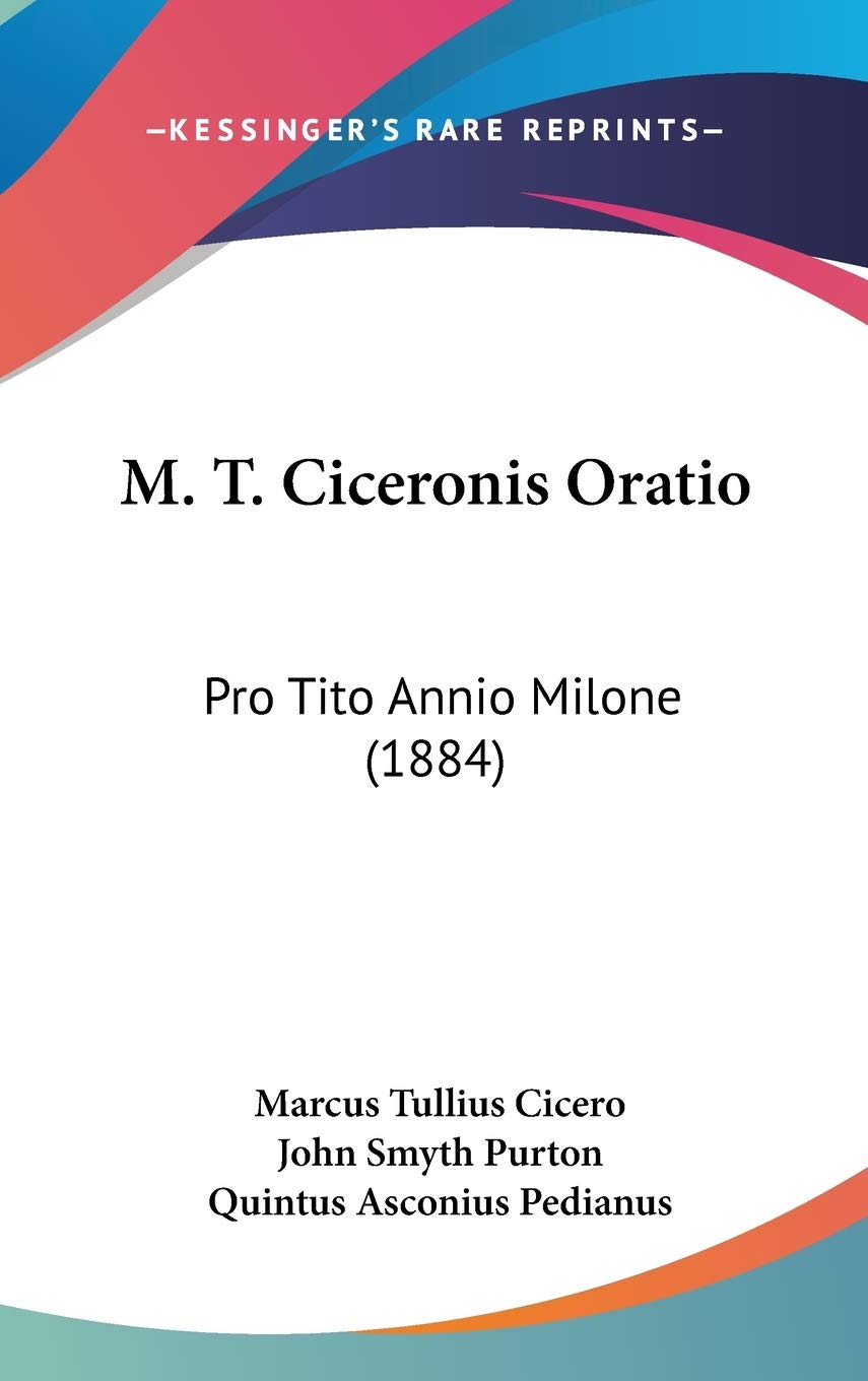 M. T. Ciceronis Oratio: Pro Tito Annio Milone (1884) Essays & Short Stories