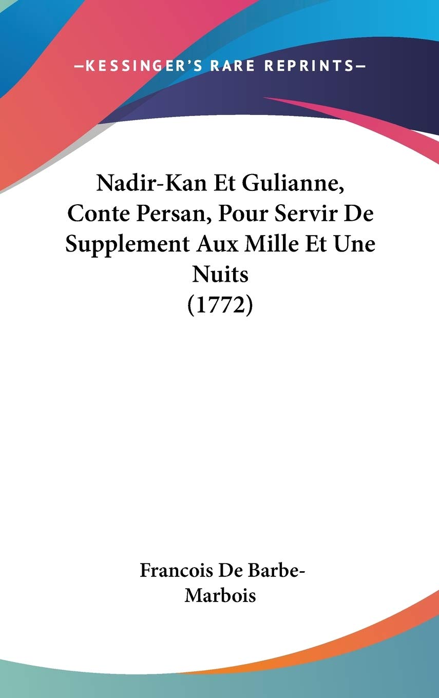 Nadir-Kan Et Gulianne, Conte Persan, Pour Servir De Supplement Aux Mille Et Une Nuits (1772) Contemporary literature