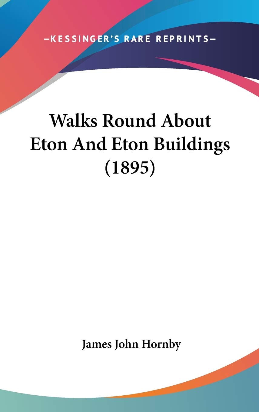 Walks Round About Eton And Eton Buildings (1895) Travel