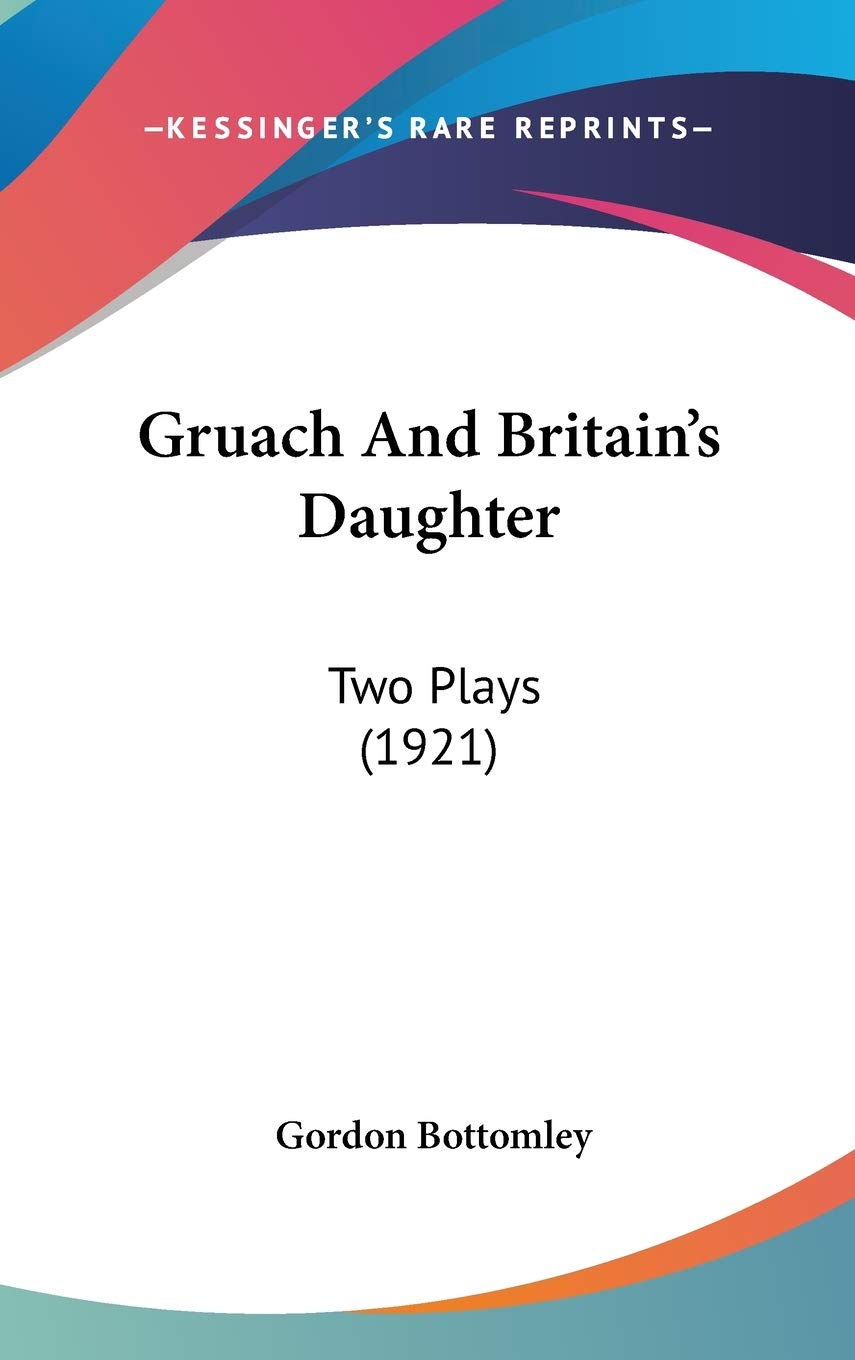 Gruach And Britain's Daughter: Two Plays (1921) Film, Art & Culture