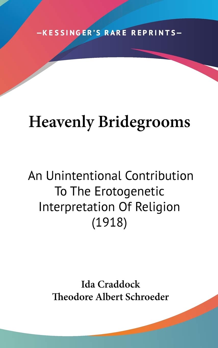 Heavenly Bridegrooms: An Unintentional Contribution To The Erotogenetic Interpretation Of Religion (1918) Contemporary literature