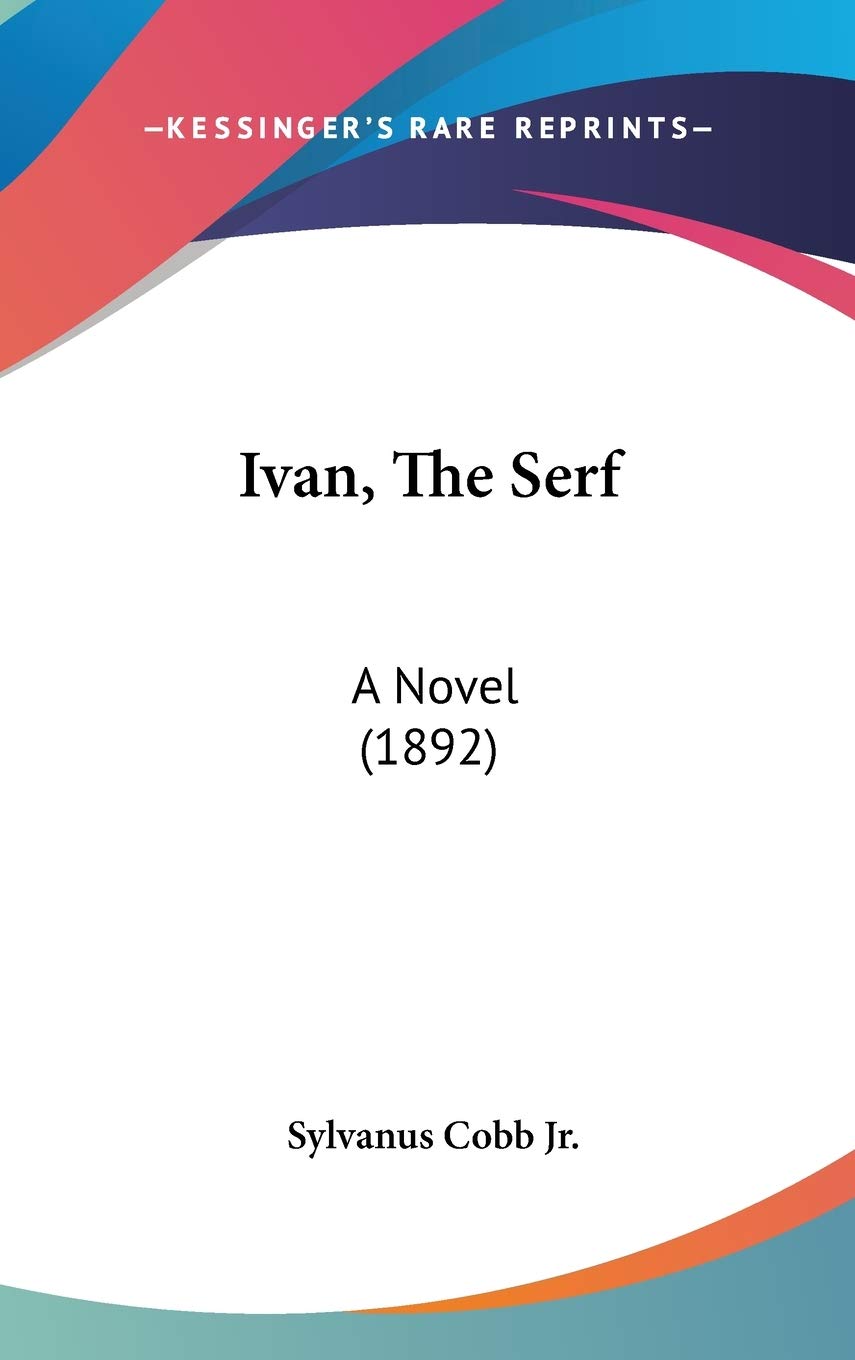 Product Image: Ivan, The Serf: A Novel (1892)