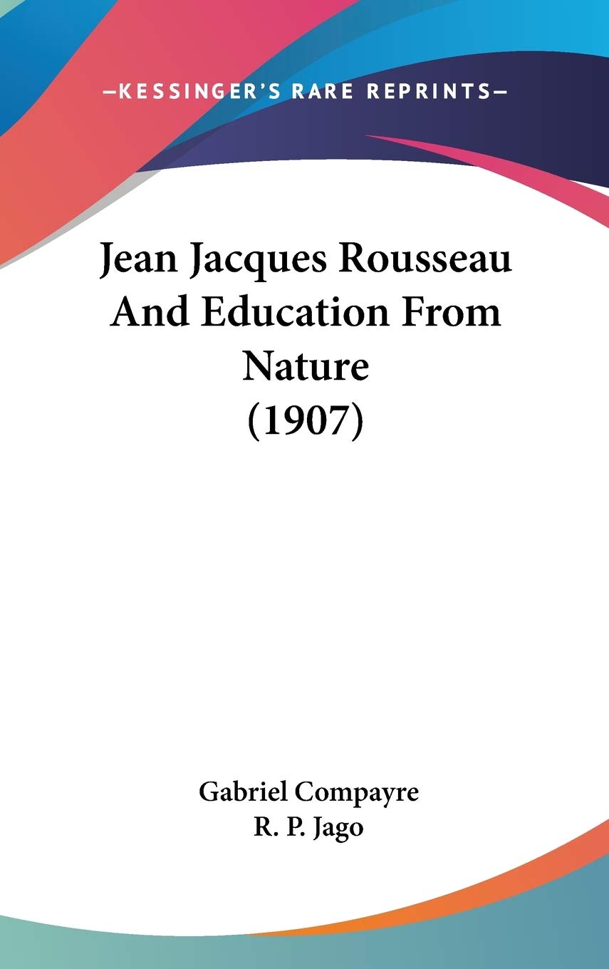 Jean Jacques Rousseau And Education From Nature (1907) Learning & Reference
