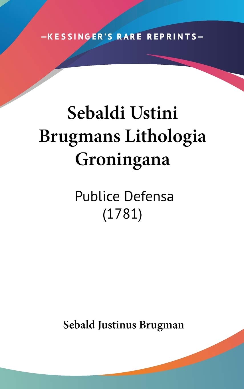 Sebaldi Ustini Brugmans Lithologia Groningana: Publice Defensa (1781) Contemporary literature