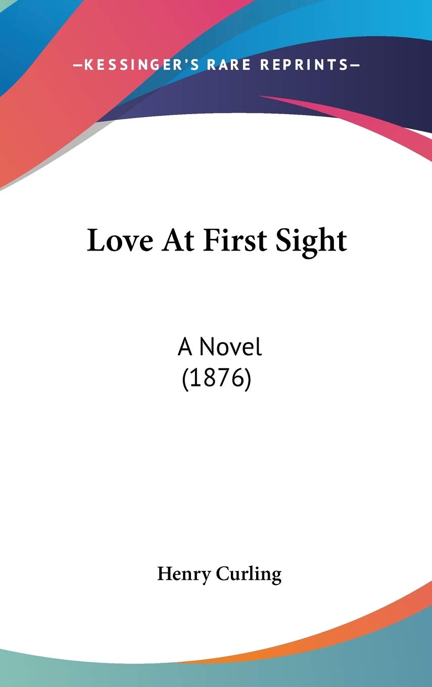 Love At First Sight: A Novel (1876) Contemporary literature