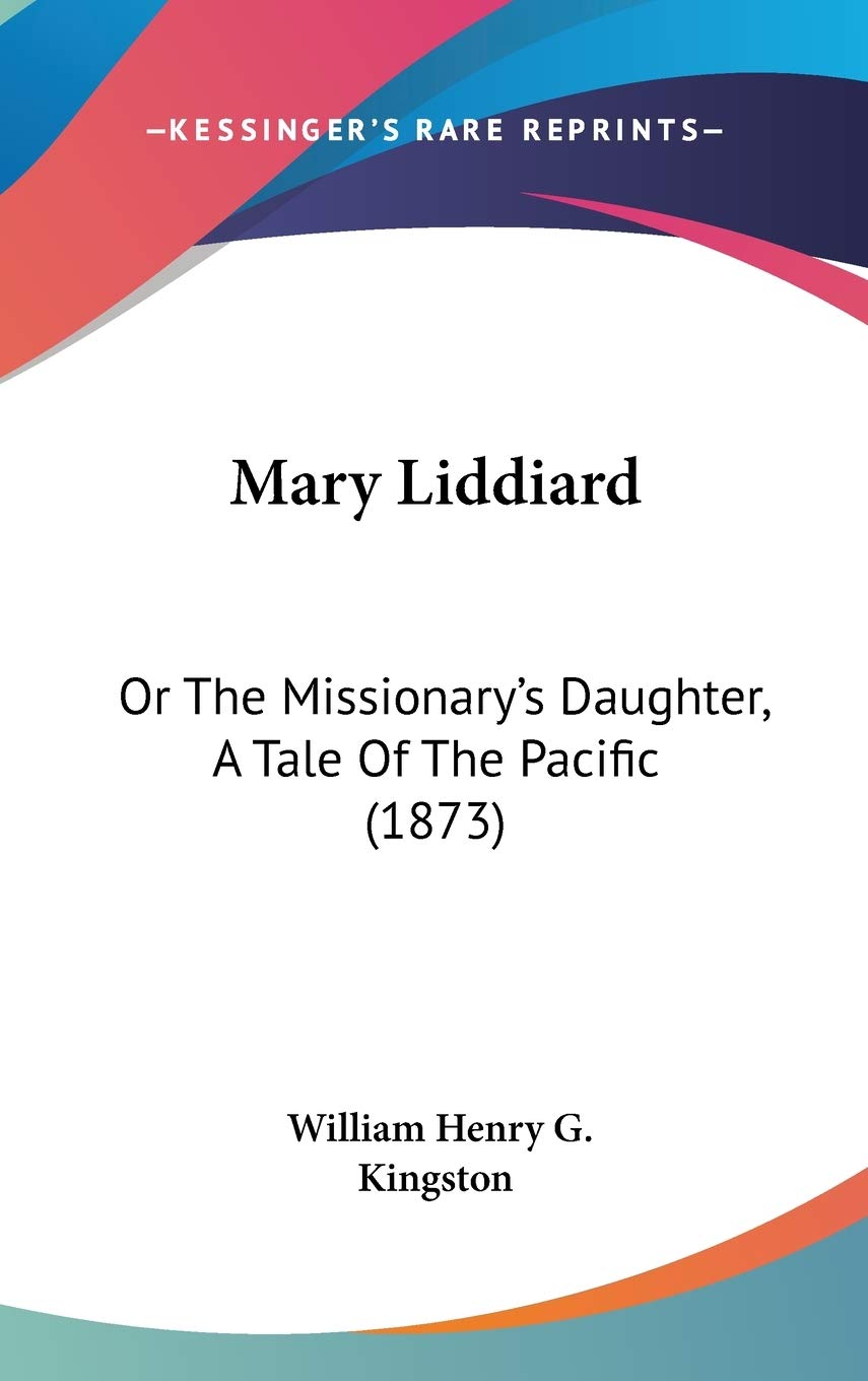 Mary Liddiard: Or The Missionary's Daughter, A Tale Of The Pacific (1873) Politics & Society