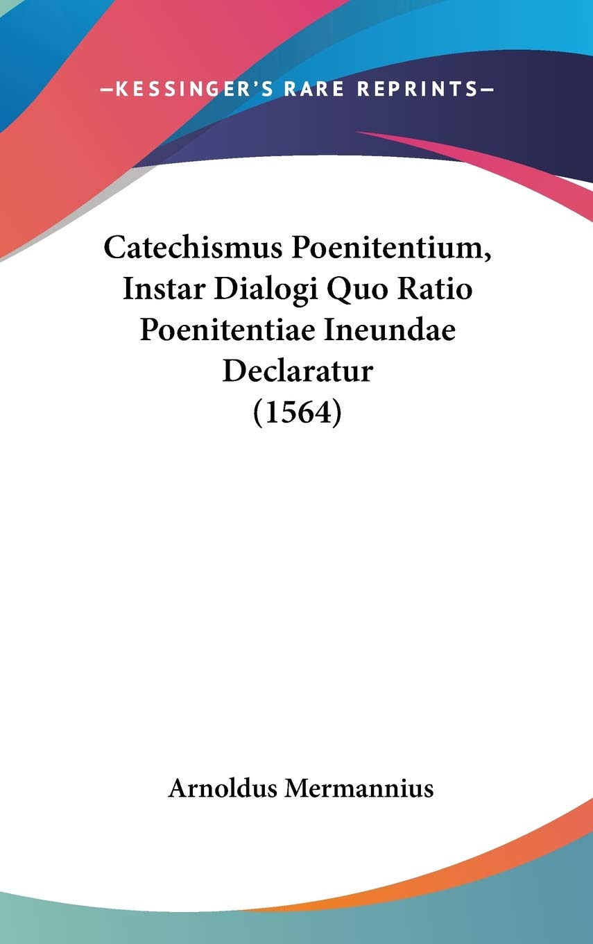 Catechismus Poenitentium, Instar Dialogi Quo Ratio Poenitentiae Ineundae Declaratur (1564) Contemporary literature