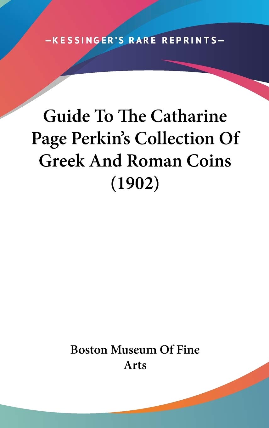 Guide To The Catharine Page Perkin's Collection Of Greek And Roman Coins (1902) Hobbies & Crafts