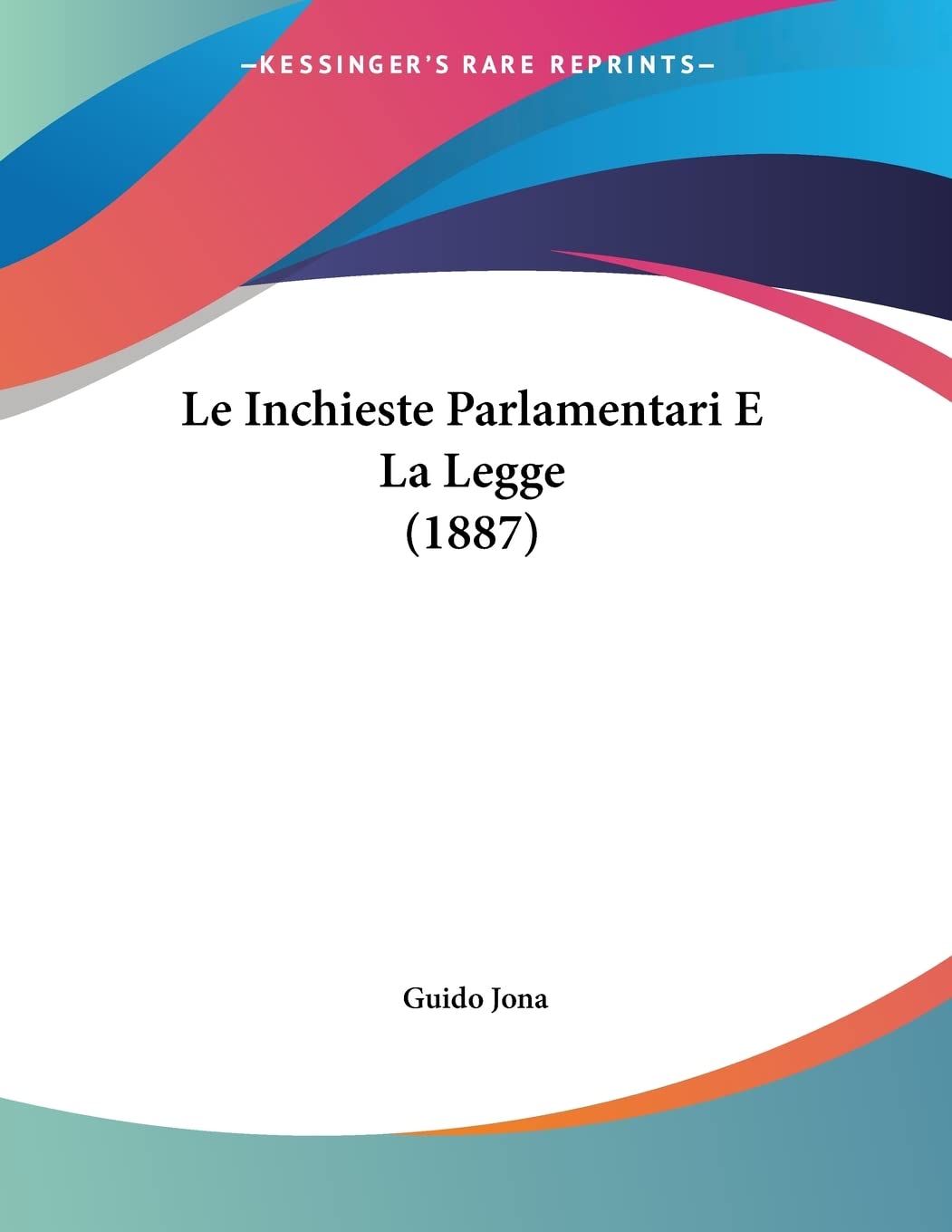 Le Inchieste Parlamentari E La Legge (1887) Learning & Reference