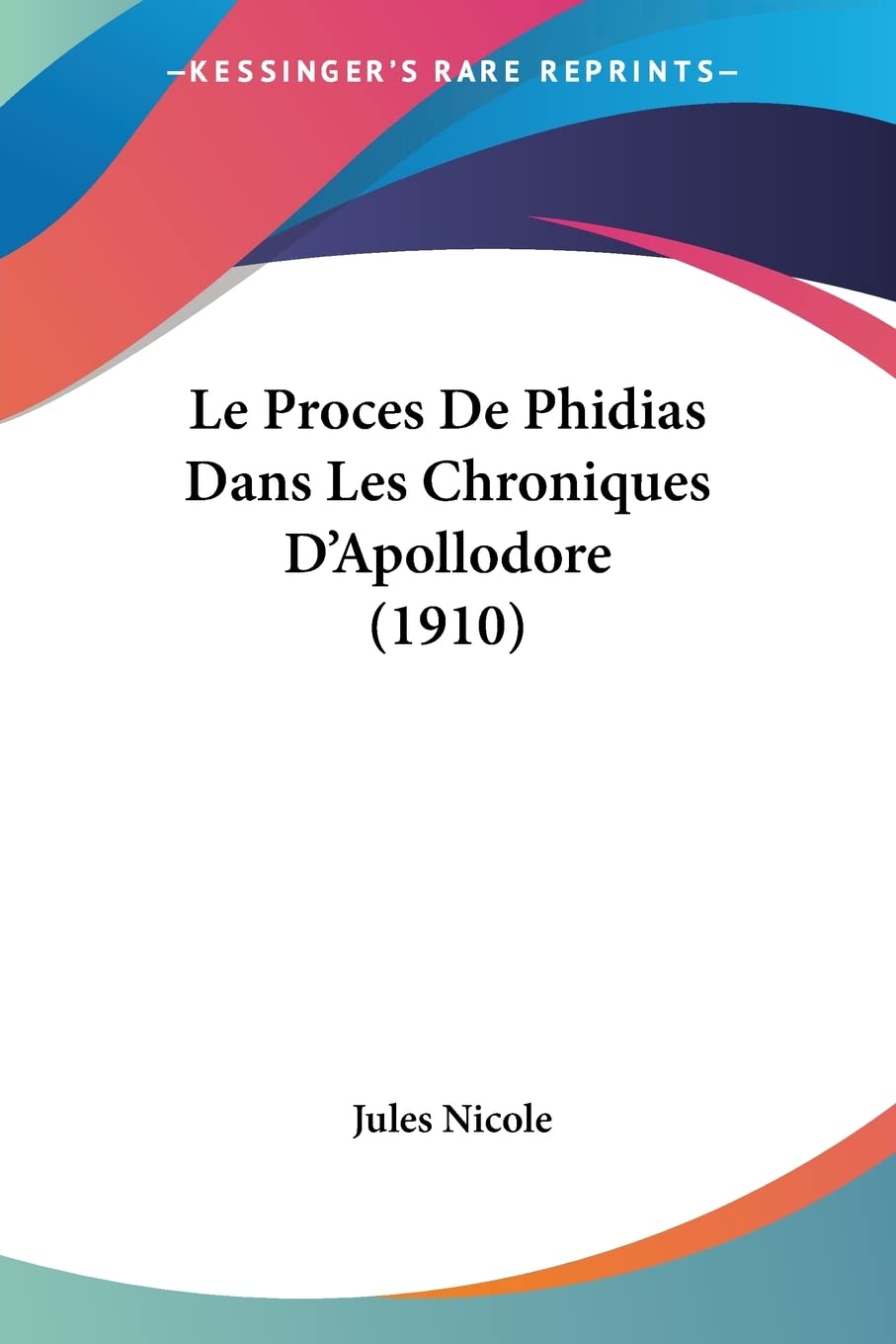 Le Proces De Phidias Dans Les Chroniques D'Apollodore (1910) book