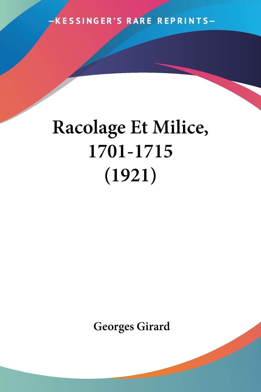 Racolage Et Milice, 1701-1715 (1921) Social Sciences