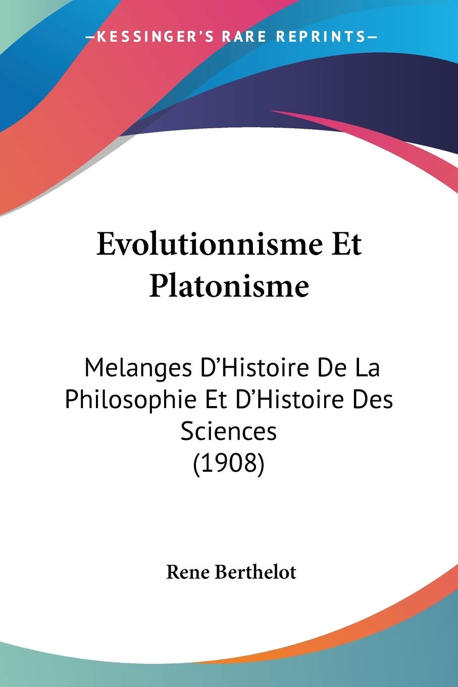 Evolutionnisme Et Platonisme: Melanges D'Histoire De La Philosophie Et D'Histoire Des Sciences (1908) Philosophy
