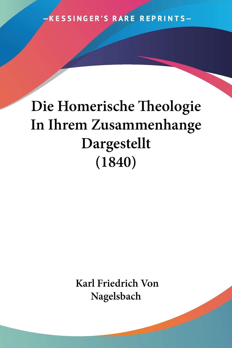 Die Homerische Theologie In Ihrem Zusammenhange Dargestellt (1840) Contemporary literature Books