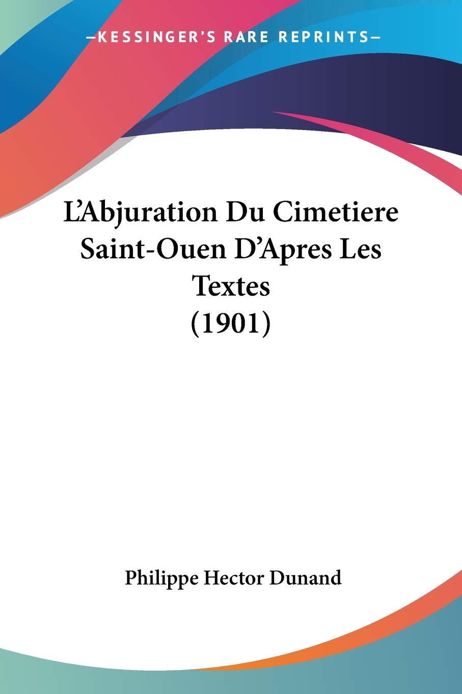 L'Abjuration Du Cimetiere Saint-Ouen D'Apres Les Textes (1901) Contemporary literature