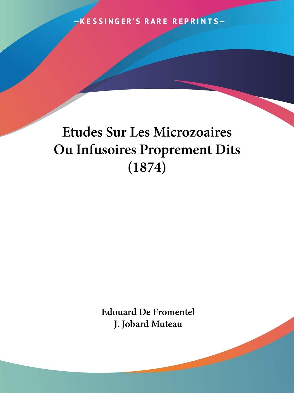 Etudes Sur Les Microzoaires Ou Infusoires Proprement Dits (1874) Contemporary literature