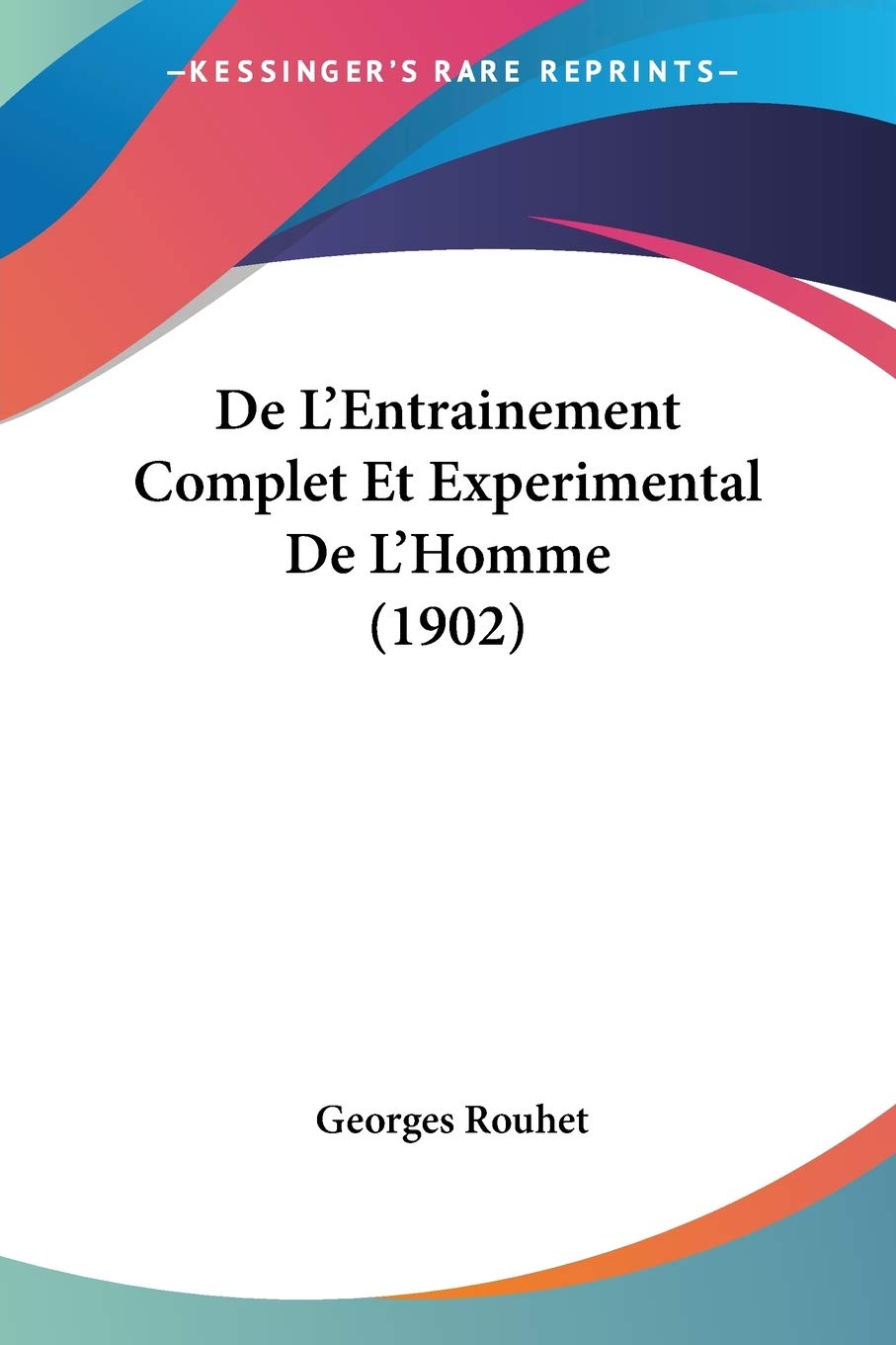 De L'Entrainement Complet Et Experimental De L'Homme (1902) book