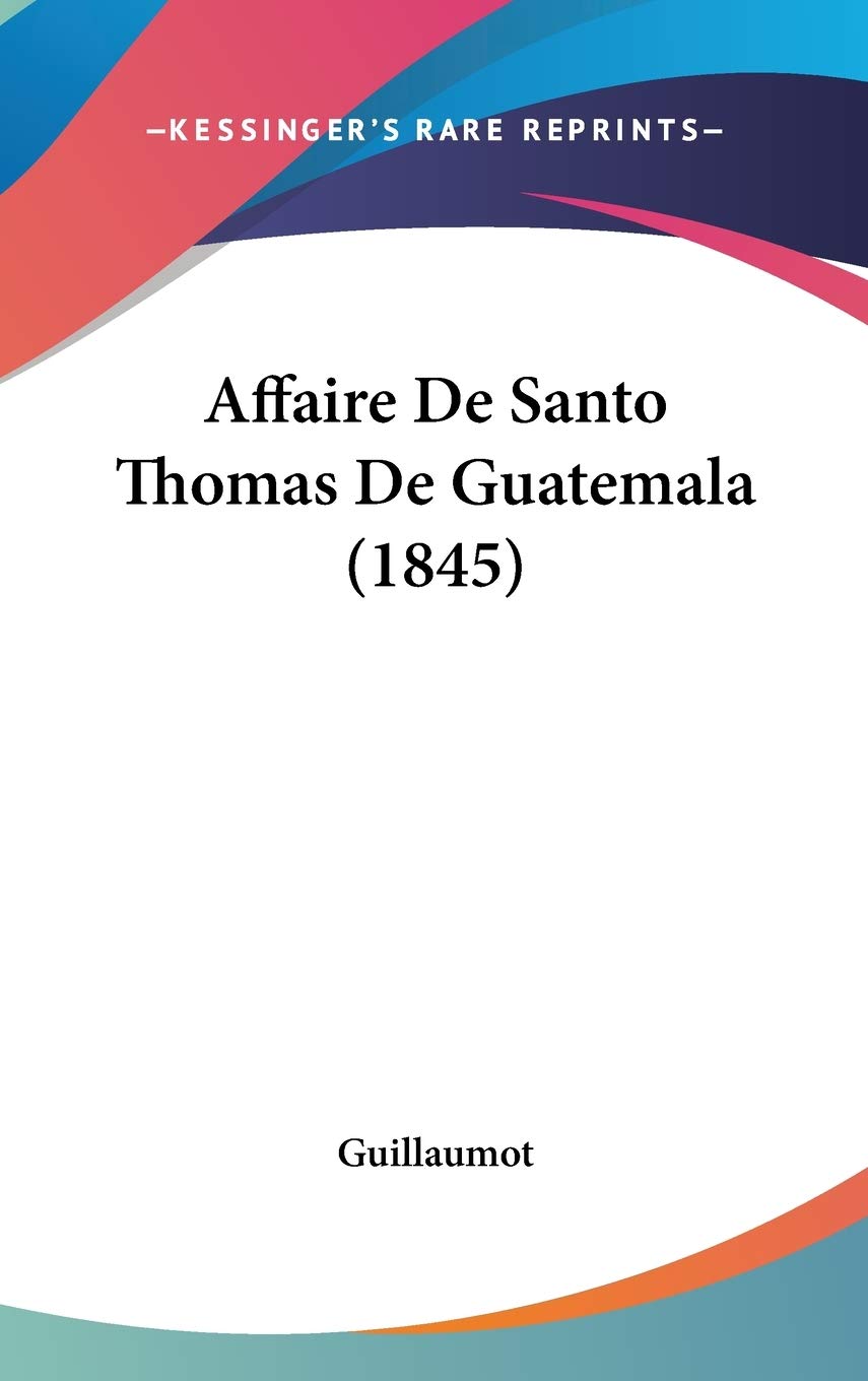 Affaire De Santo Thomas De Guatemala (1845) Contemporary literature