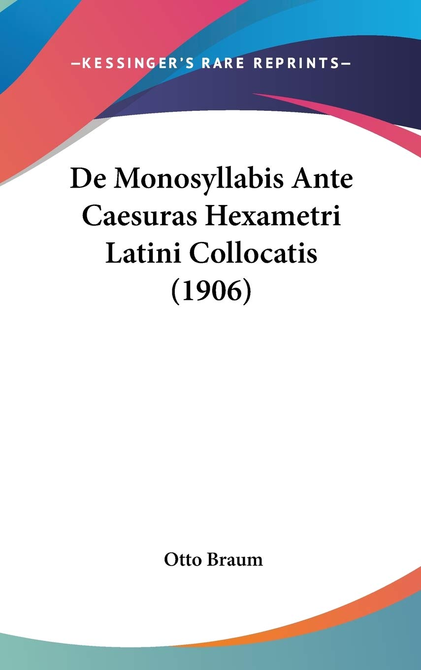 De Monosyllabis Ante Caesuras Hexametri Latini Collocatis (1906) Contemporary literature