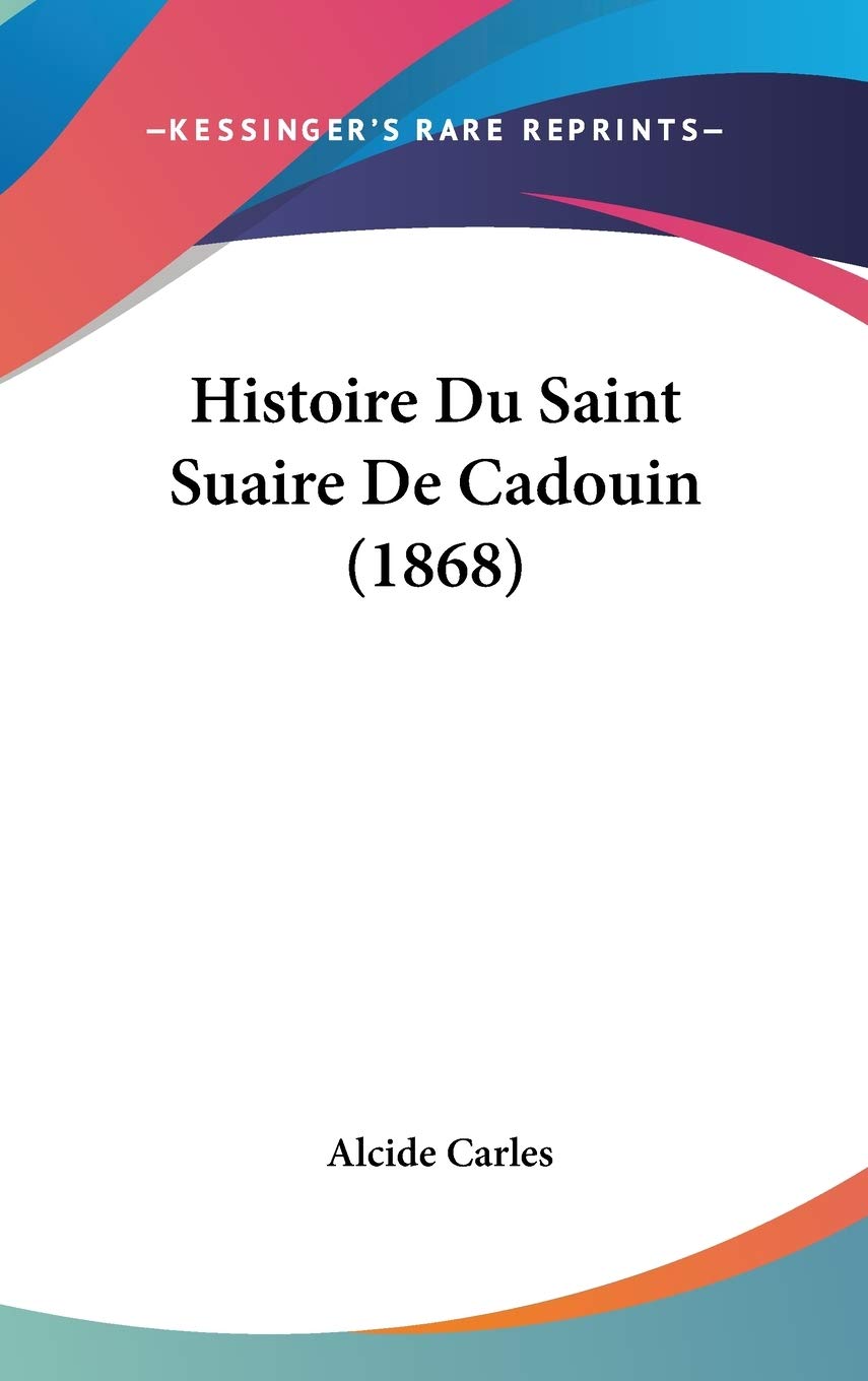 Histoire Du Saint Suaire De Cadouin (1868) International