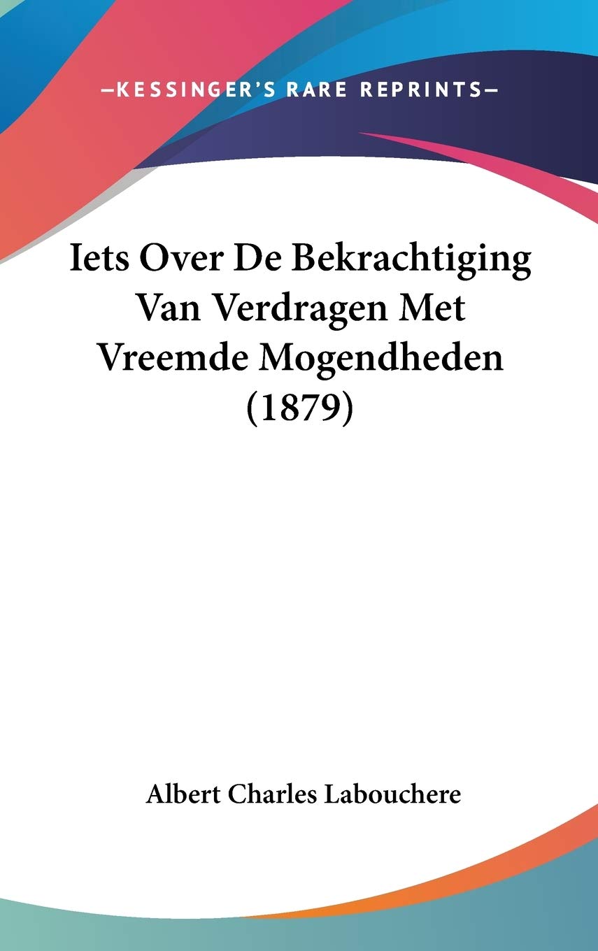 Iets Over De Bekrachtiging Van Verdragen Met Vreemde Mogendheden (1879) Contemporary literature