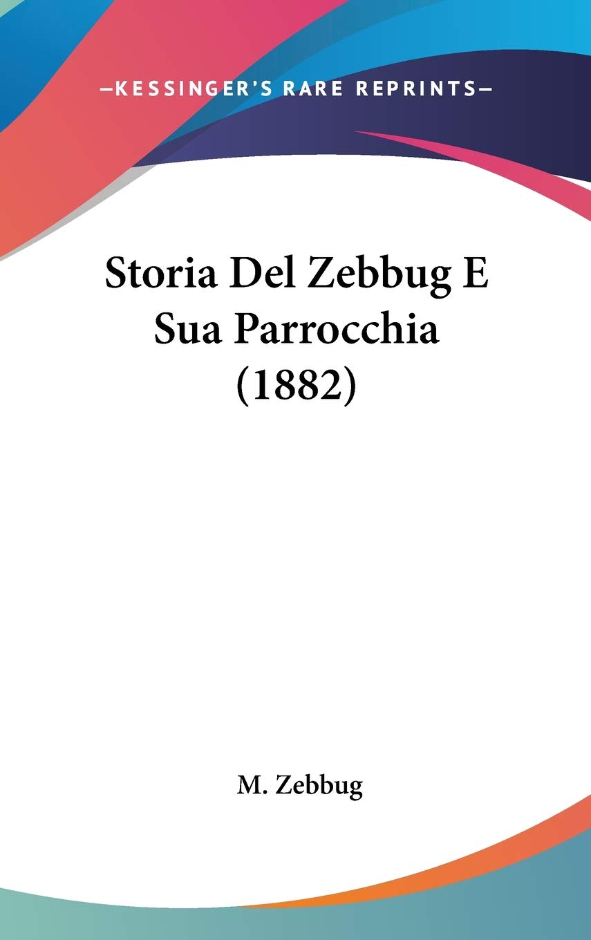 Product Image: Storia Del Zebbug E Sua Parrocchia (1882)