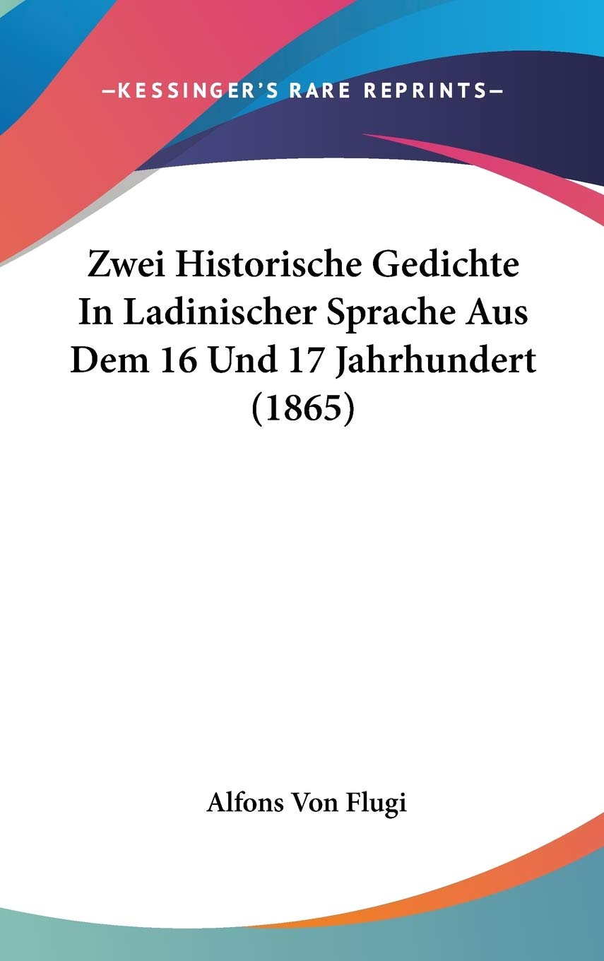 Zwei Historische Gedichte In Ladinischer Sprache Aus Dem 16 Und 17 Jahrhundert (1865) Contemporary literature