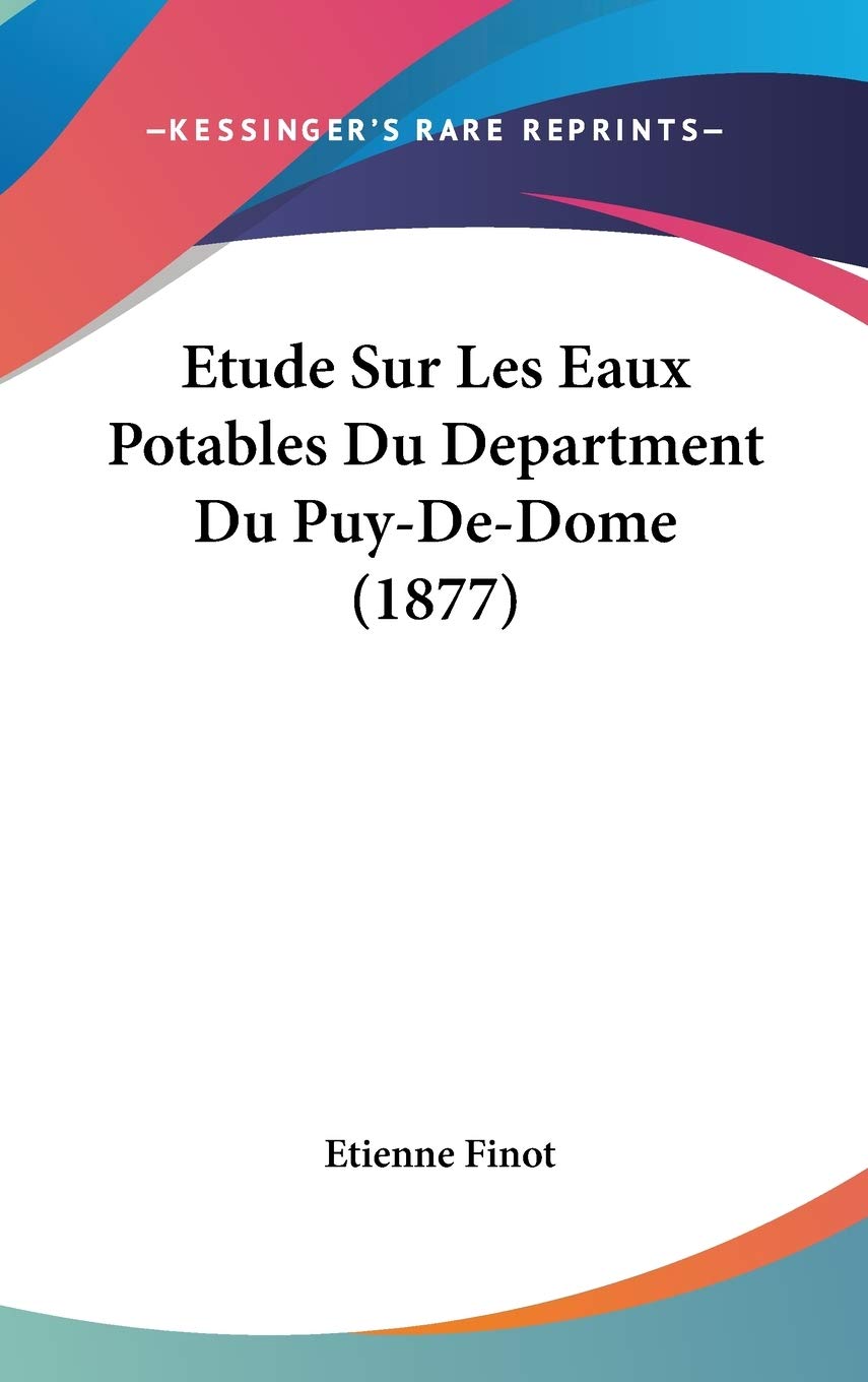 Etude Sur Les Eaux Potables Du Department Du Puy-De-Dome (1877) Contemporary literature