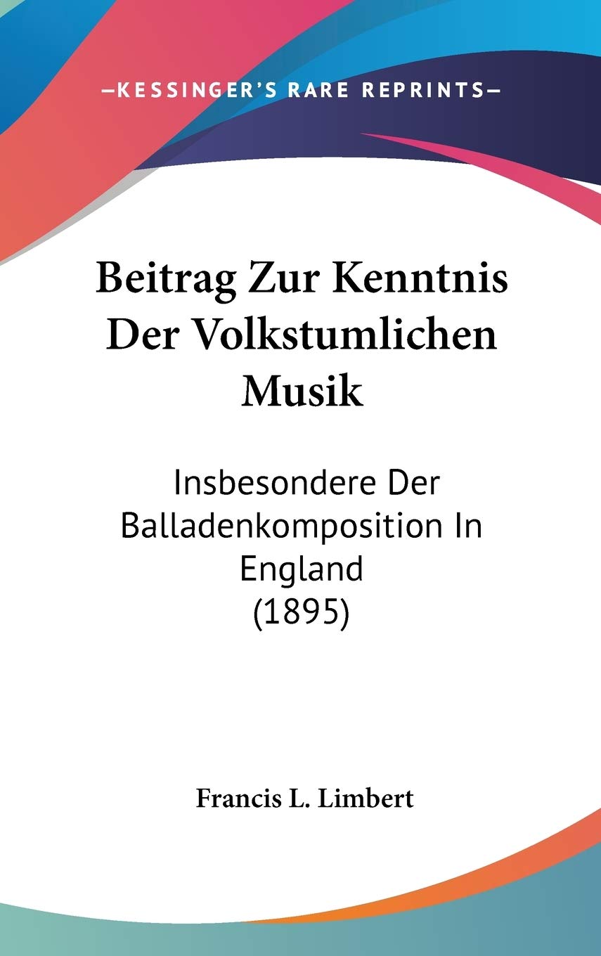 Beitrag Zur Kenntnis Der Volkstumlichen Musik: Insbesondere Der Balladenkomposition In England (1895) Contemporary literature