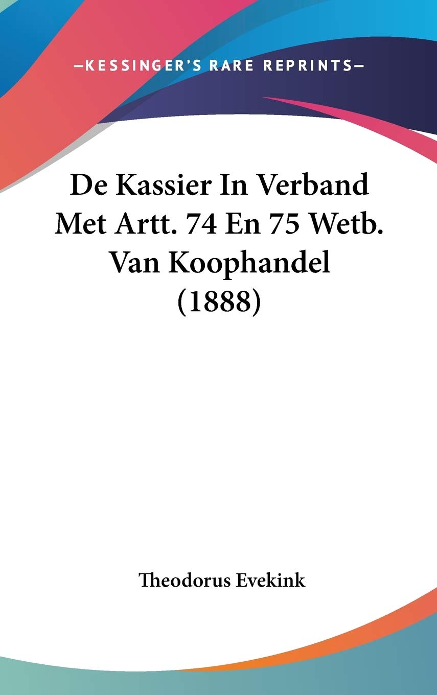 De Kassier In Verband Met Artt. 74 En 75 Wetb. Van Koophandel (1888) Contemporary literature