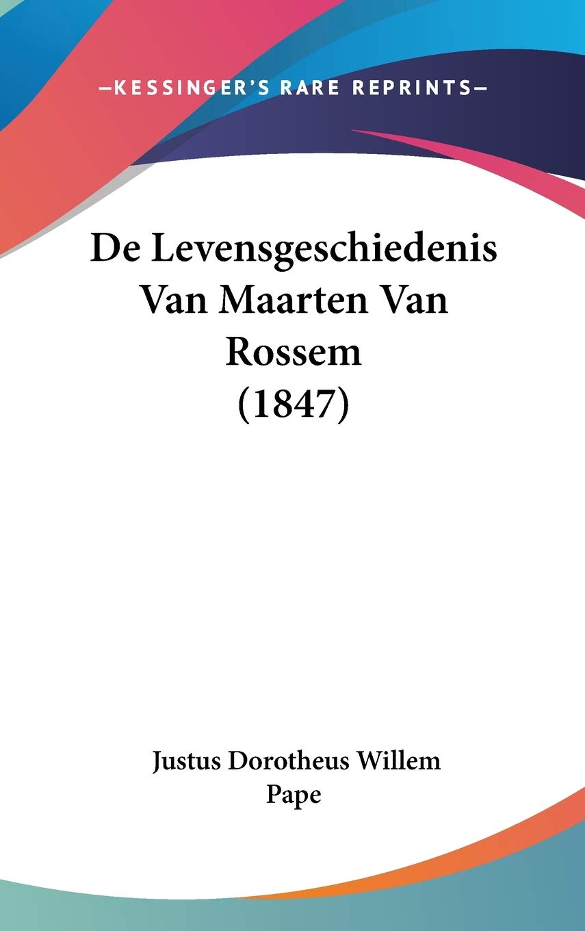 De Levensgeschiedenis Van Maarten Van Rossem (1847) Contemporary literature