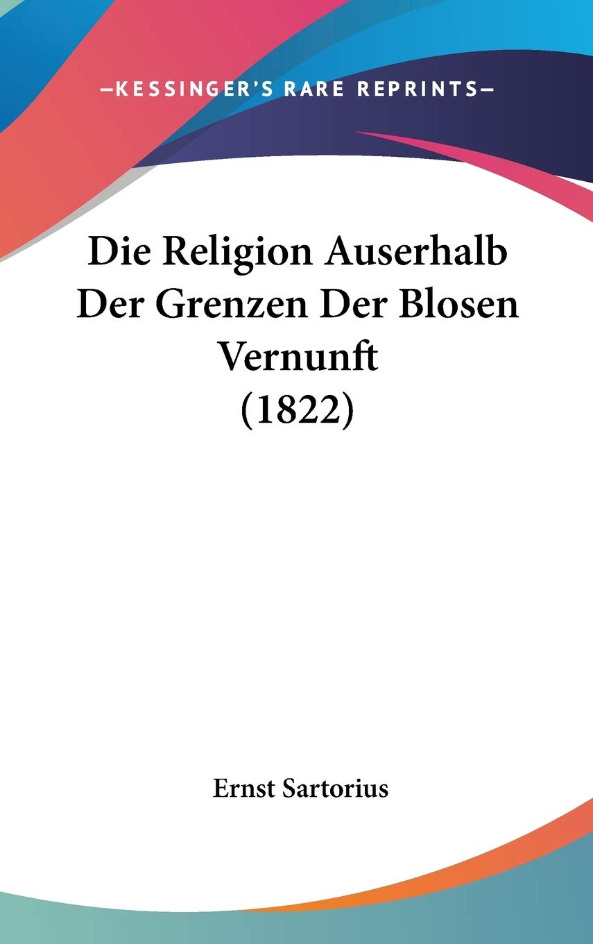 Die Religion Auserhalb Der Grenzen Der Blosen Vernunft (1822) Contemporary literature