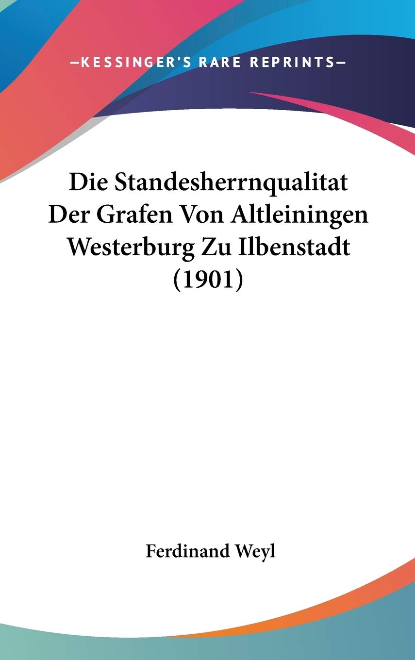 Die Standesherrnqualitat Der Grafen Von Altleiningen Westerburg Zu Ilbenstadt (1901) Contemporary literature