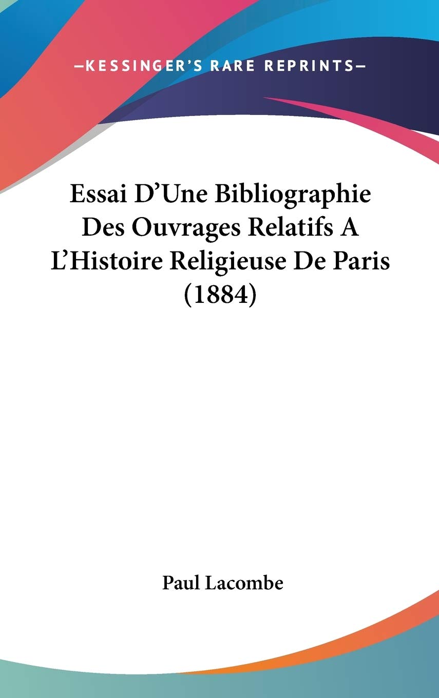 Essai D'Une Bibliographie Des Ouvrages Relatifs A L'Histoire Religieuse De Paris (1884) Contemporary literature