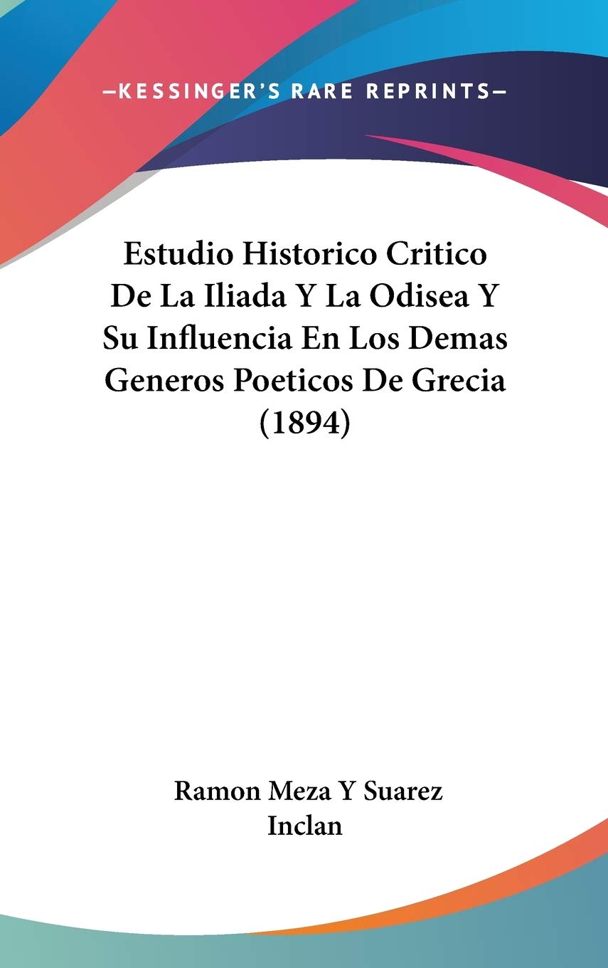 Estudio Historico Critico De La Iliada Y La Odisea Y Su Influencia En Los Demas Generos Poeticos De Grecia (1894) Contemporary literature