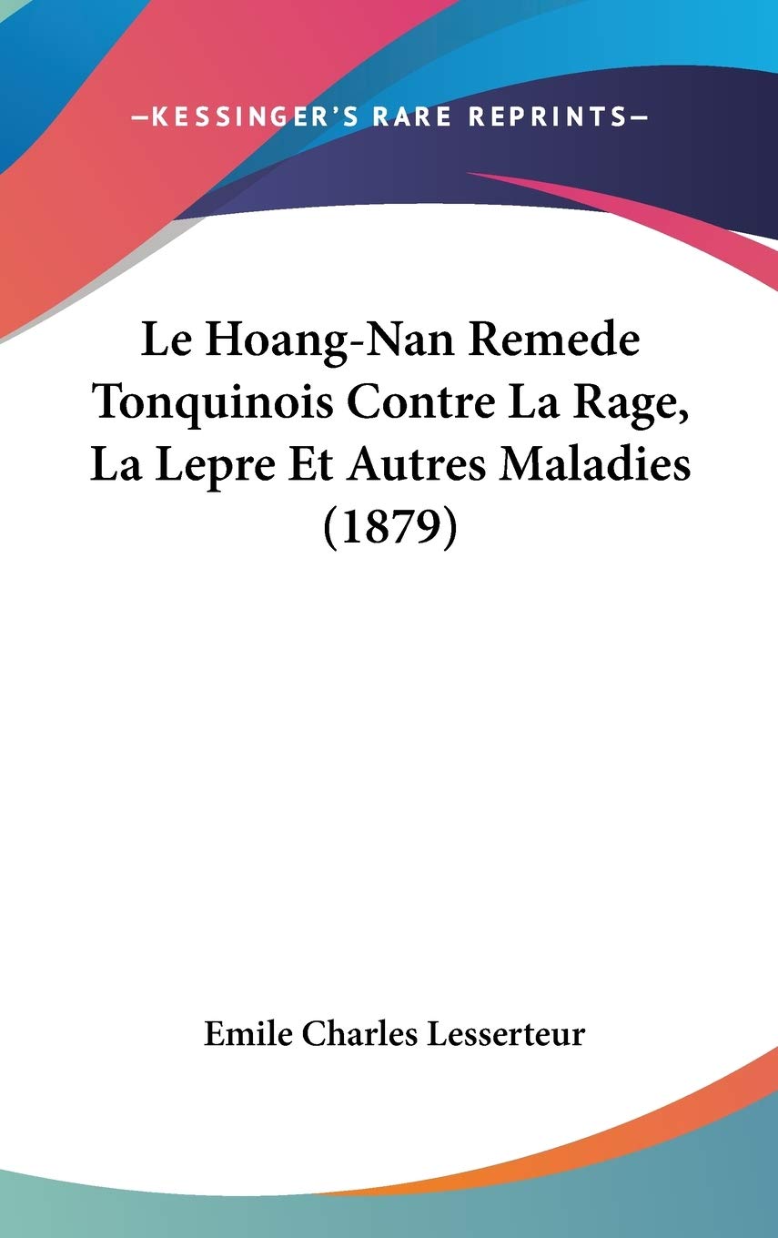 Le Hoang-Nan Remede Tonquinois Contre La Rage, La Lepre Et Autres Maladies (1879) Contemporary literature
