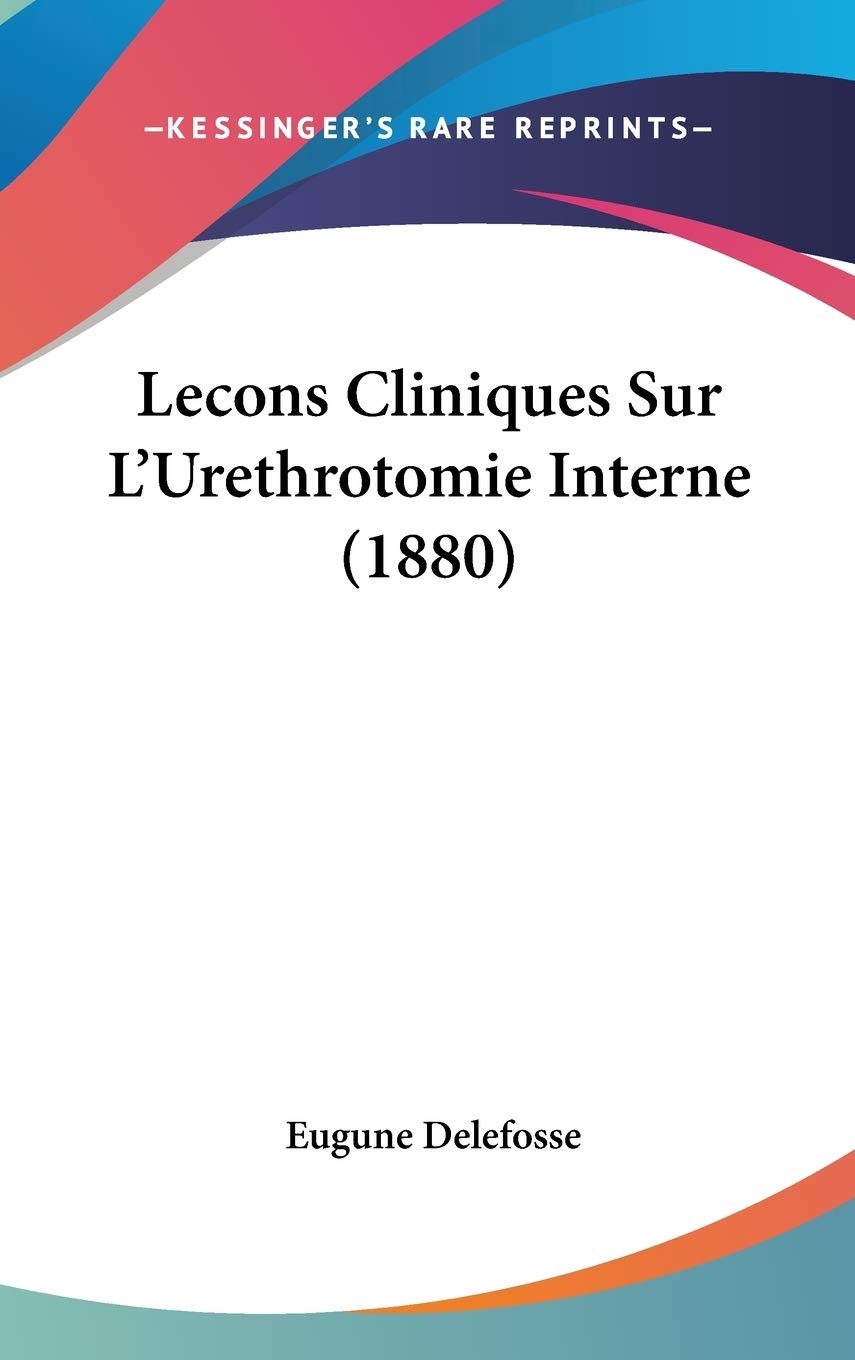 Lecons Cliniques Sur L'Urethrotomie Interne (1880) Contemporary literature
