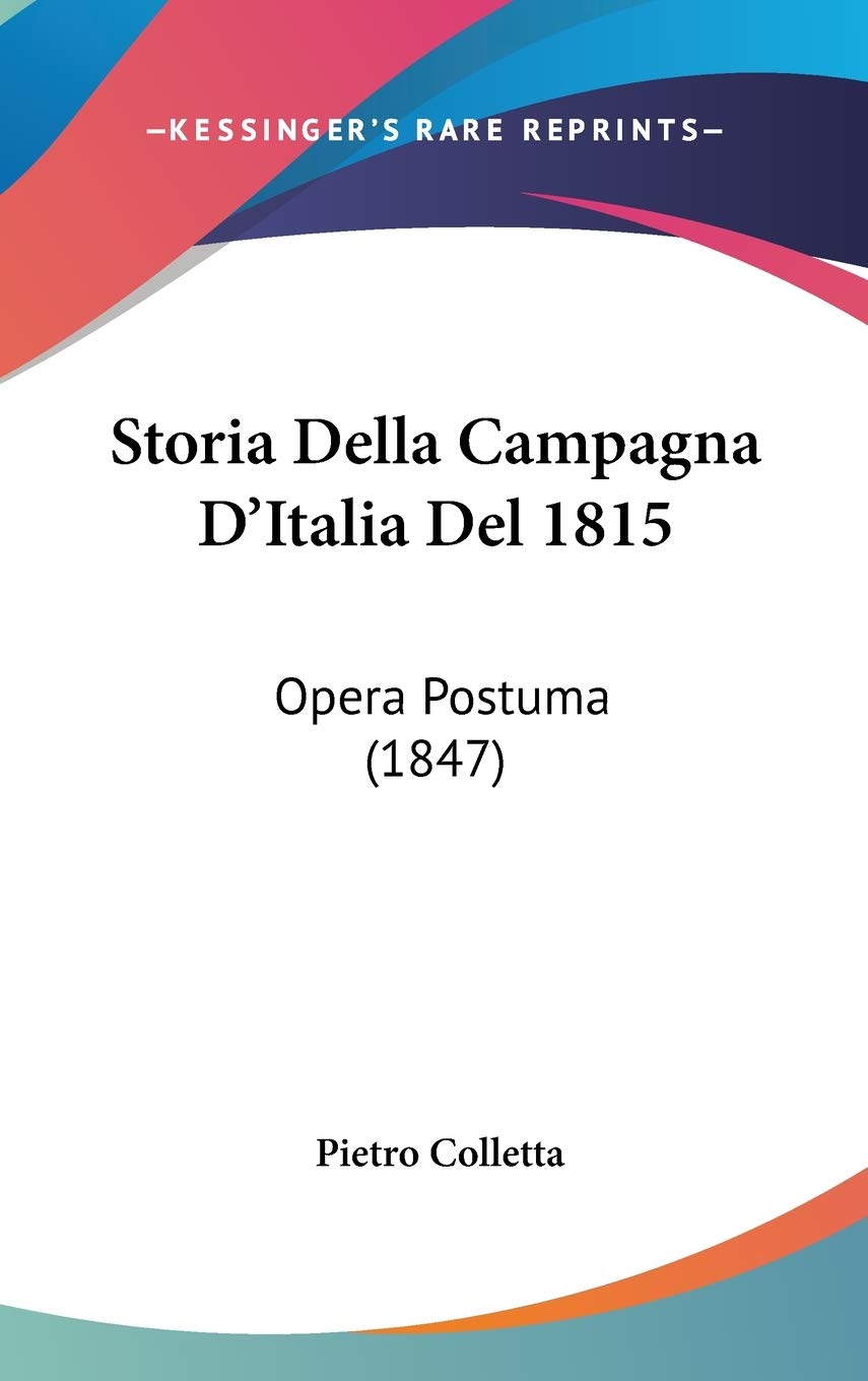 Storia Della Campagna D'Italia Del 1815: Opera Postuma (1847) Contemporary literature