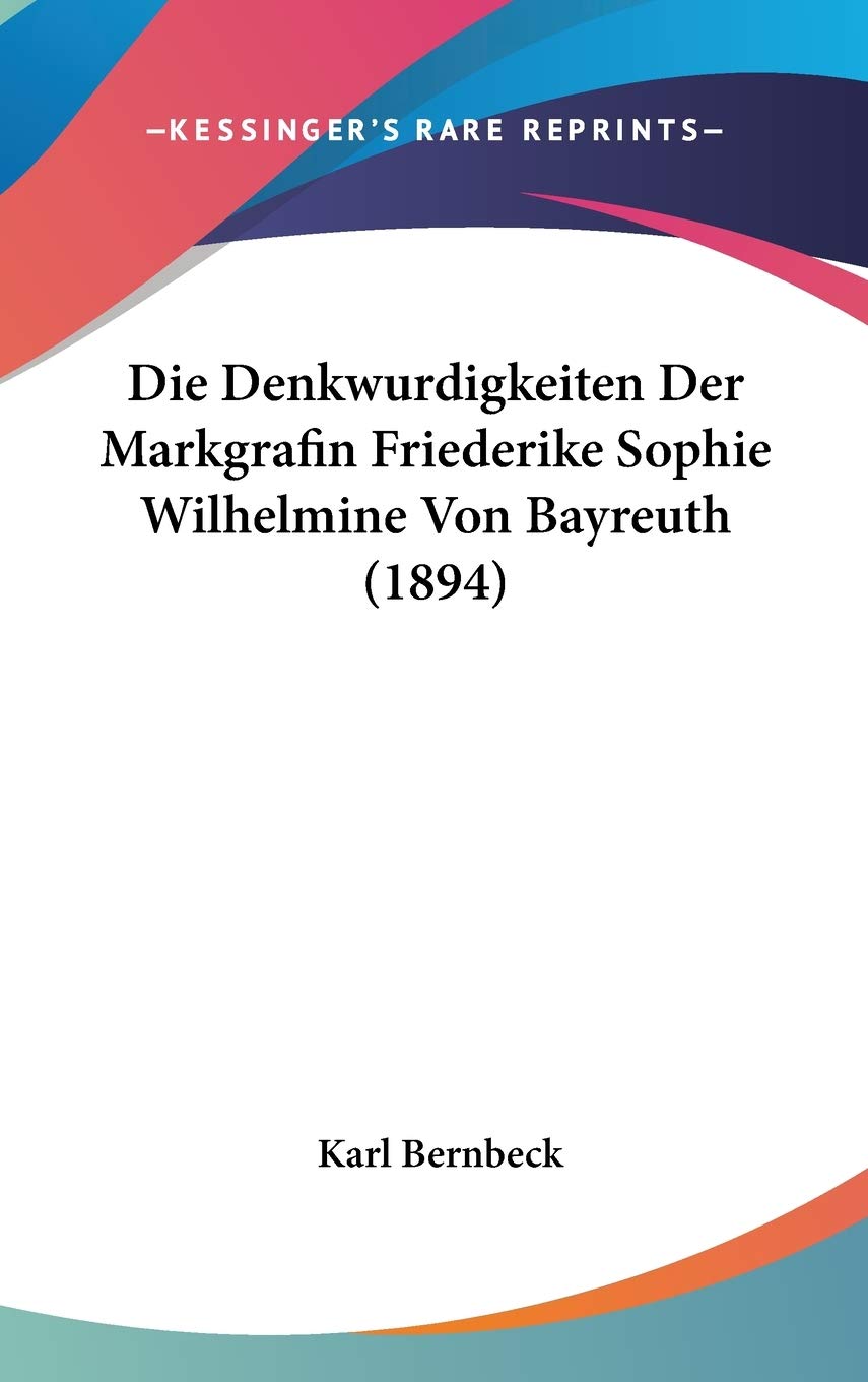 Die Denkwurdigkeiten Der Markgrafin Friederike Sophie Wilhelmine Von Bayreuth (1894) Contemporary literature
