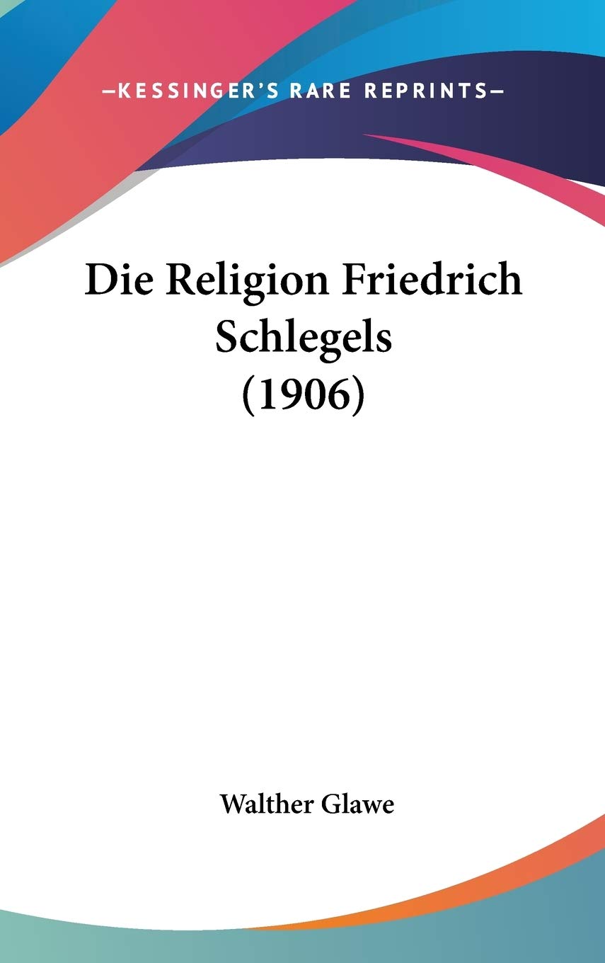 Die Religion Friedrich Schlegels (1906) Contemporary literature