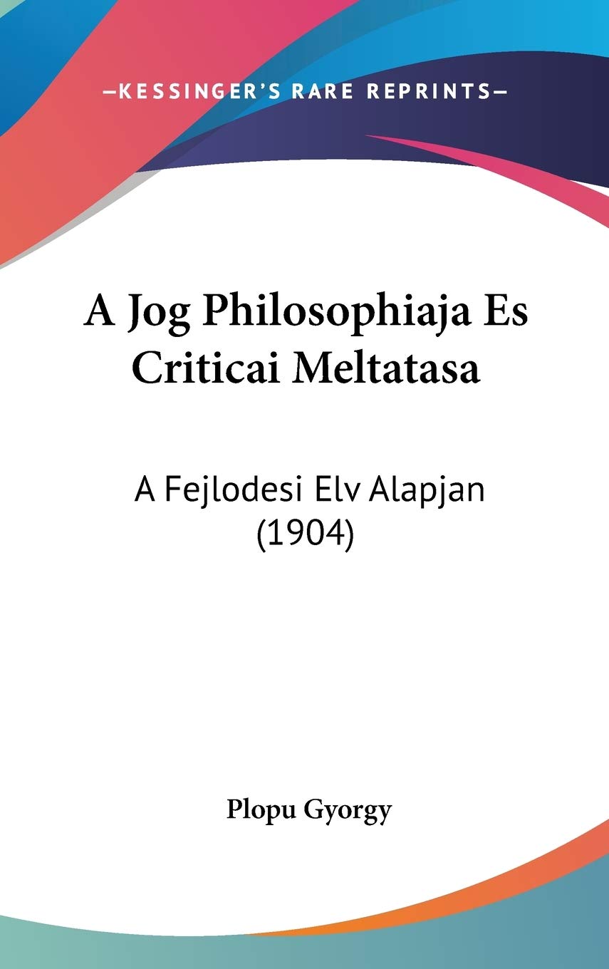 A Jog Philosophiaja Es Criticai Meltatasa: A Fejlodesi Elv Alapjan (1904) Contemporary literature